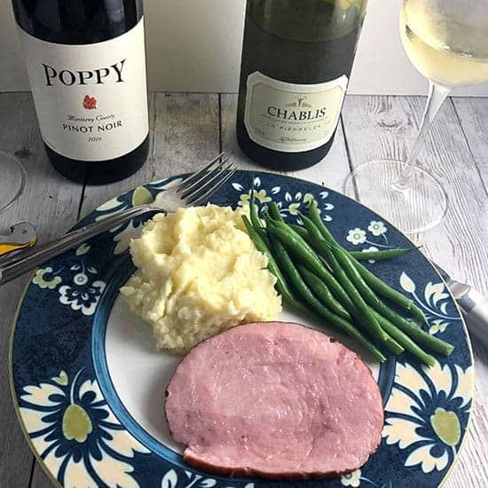 Easter Ham with Chablis and Pinot Noir.