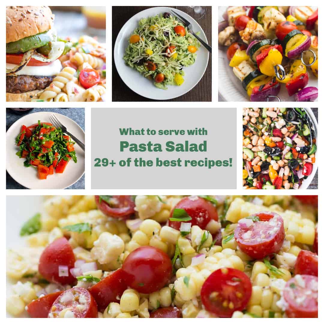 collage with various dishes to serve with pasta salad., and text in the middle that says "What to serve with pasta salad, 29+ of the best recipes".