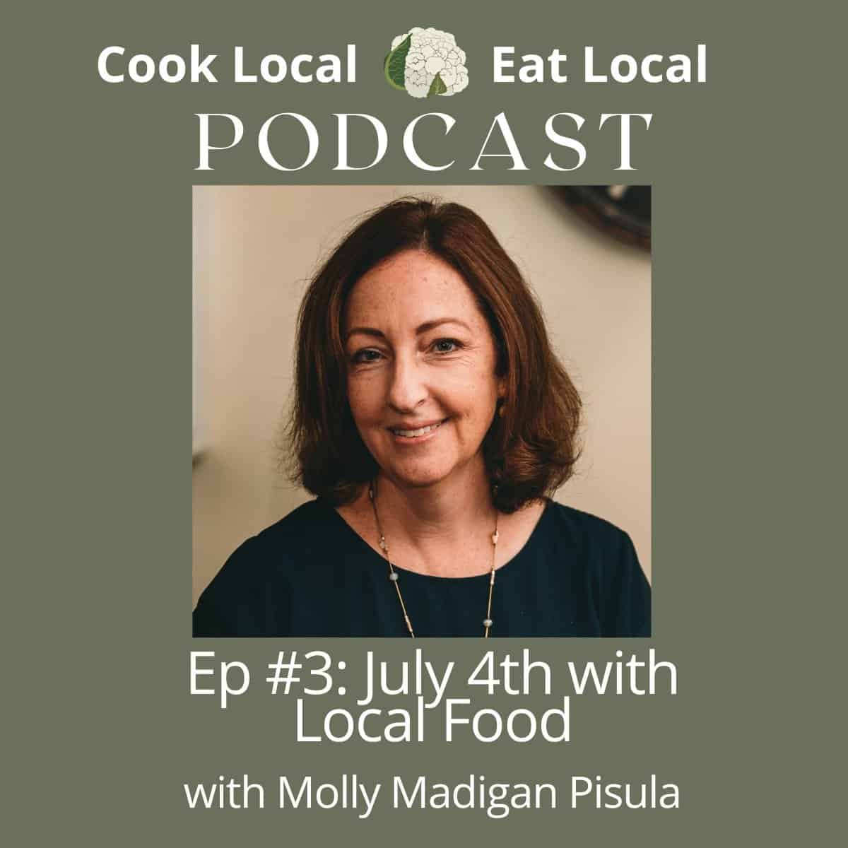 graphic for Cook Local Eat Local Podcast with a photo of Episode 3 guest, Molly Madigan Pisula