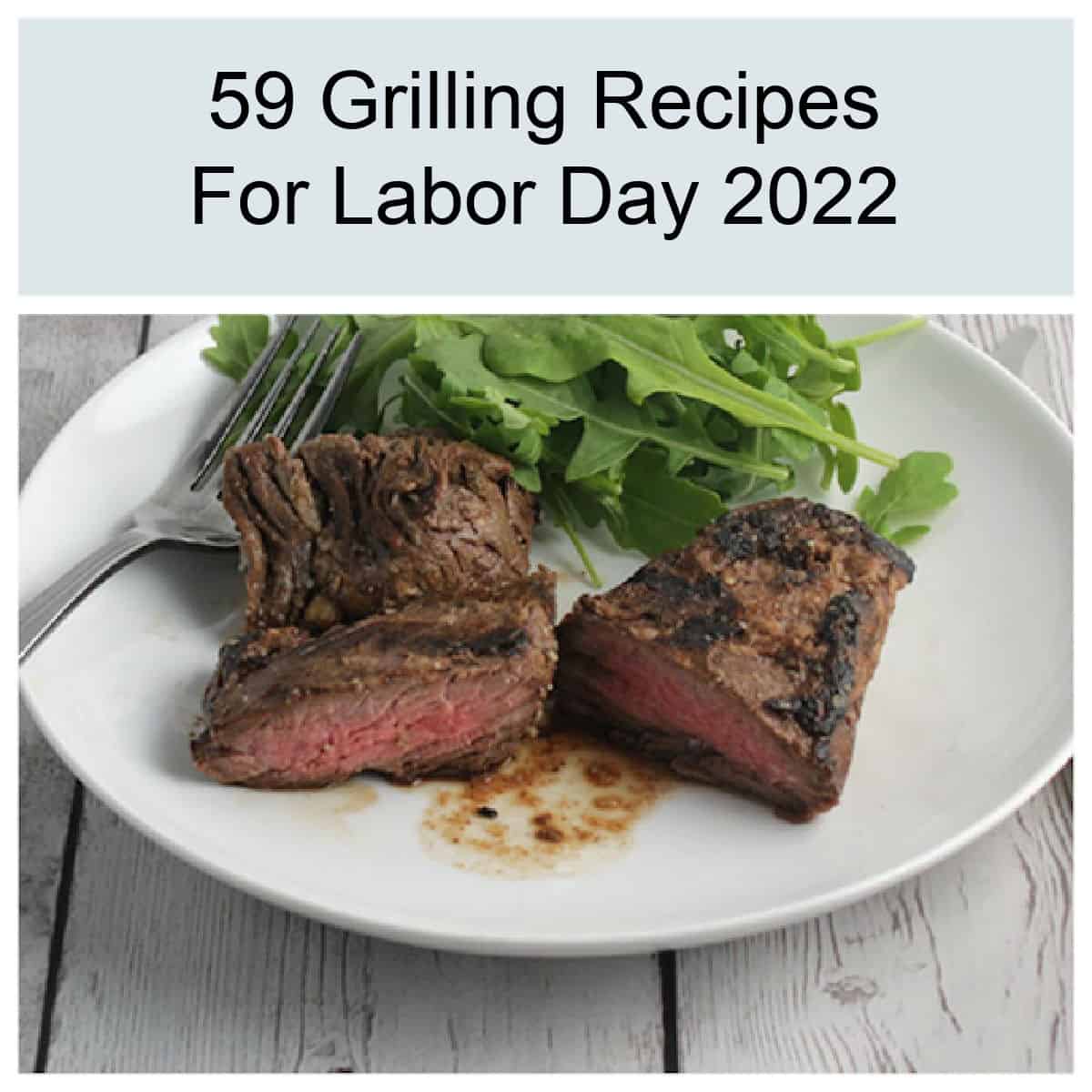 picture of grilled steak tips on a white plate served with arugula. Text above the photo says "59 grilling recipes for Labor Day Weekend"